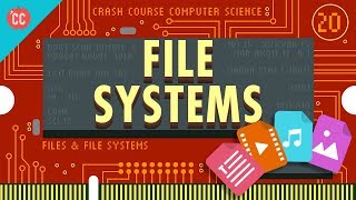 Files & File Systems: Crash Course Computer Science #20