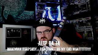 WHAAAATTT - ALIP BA TA - BOHEMIAN RHAPSODY - REACTION - IS THERE ANYTHING THIS MAN CAN'T DO?!