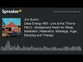 deep energy 469 live at the thorne part 2 background music for sleep meditation relaxation