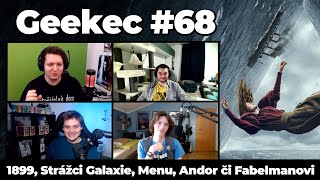 Geekec #68 | Tajemné 1899, vánoční Strážci Galaxie, lahůdkové Menu či poctivý Spielberg!