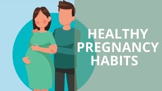 Healthy Habits: Pregnancy