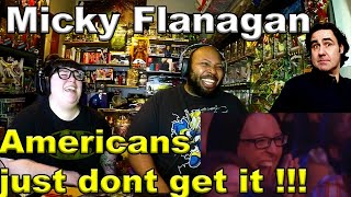 Micky Flanagan Americans just don't get it !!! Reaction