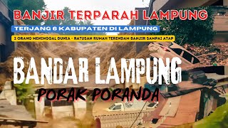 Banjir Terparah Menerjang  Lampung - 6 Kabupaten Terendam Air Sampai Ke Atap Rumah