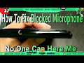 How To Fix Blocked Microphone Port No One Can Hear Me, But I Can Hear Them How To Fix Blocked Microphone Port No One Can Hear Me, But I Can Hear Them