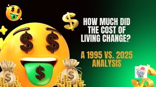 How Much Did the Cost of Living Change? A 1995 vs. 2025 Comparison