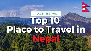 Top 10 Places to Travel in Nepal | नेपालका घुम्नै पर्ने १० ठाउँहरु | Beautiful Nepal |ACM Nepal