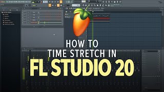 How to Time Stretch in FL Studio 20