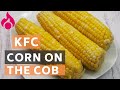 KFC Corn on the Cob Copycat Recipe | Recipefairy