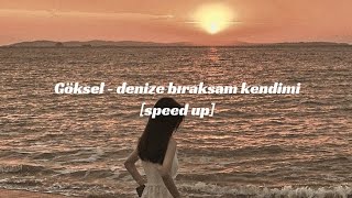 göksel - denize bıraksam kendimi [speed up + lyrics]