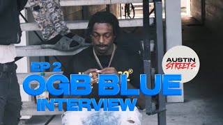 OGB Blue Talks Being Fresh Out Austin Streets being from Mississippi and New Music