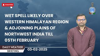 Wet Spell likely over Western Himalayan Region \u0026 adjoining plains of NW India till 05th February