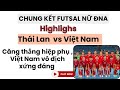 Chung kết Futsal Nữ Thái Lan vs Việt Nam | Căng thẳng 2 hiệp phụ, Việt Nam vô địch xứng đáng