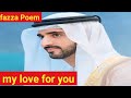 my love for you| fazza Poems English translate| fazza Poems| fazza Poem sheikh Hamdan| fazza