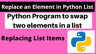 Python Program to swap two elements in a list | Replace an Element in Python List | Python Coding