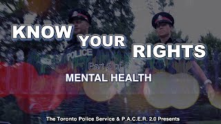 Know Your Rights [2022] | @TorontoPolice Community Information Video | Part 2 of 4: Mental Health