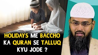 Holidays Me Baccho Ka Quran Se Talluq Kyu Jode ? By Adv. Faiz Syed