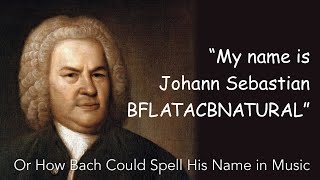 How Bach Could Spell His Name In Music – The Strange Evolution of German Note Names