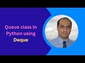 Write a Queue class in Python using Deque data structure