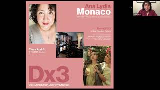 Dx3: Dialogues in Diversity & Design Ana Lydia Monaco