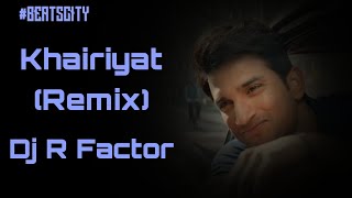 Khairiyat (Remix) | Dj R Factor | Chhichhore | Arijit Singh | Pritam | New Remix 2020 | Beats City
