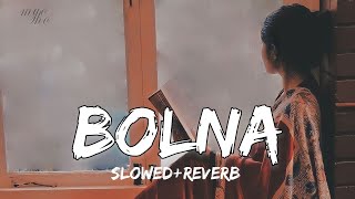 Bolna Mahi Bolna[Slowed+Reverb] Arijit Singh
