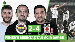 Fenerbahçe 2-4 Beşiktaş | Tuncay Şanlı, Serhat Akın & Berkay Tokgöz​