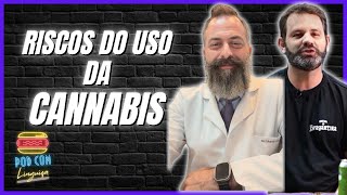 Alguns riscos do uso da cannabis - DR. Eduardo Cury  e Tarcísio