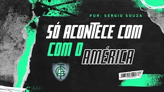 SÓ ACONTECE COM O AMÉRICA Ep. 75 Ficou Complicada a Classificação!