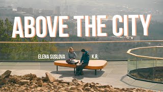 Above the city - K.R. and Elena Suslova (RAV Vast B Kurd, Djembe)