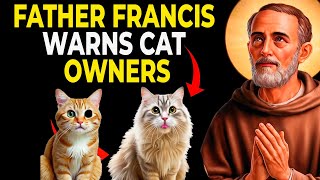 WHAT SAINT FRANCIS PREDICTED FOR CAT OWNERS ONCE AGAIN! - DISCOVER IT NOW!