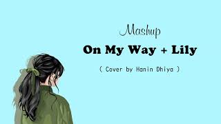On My Way  Lily - Cover By Hanin Dhiya  1 Hour