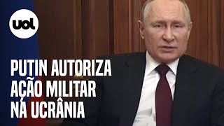 Guerra na Ucrânia: Putin autoriza operação militar, fala em consequências e pede 'deponham armas'