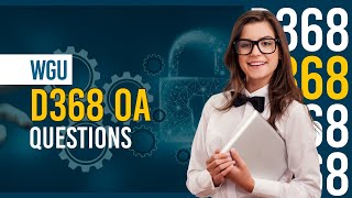 The Ultimate WGU D368 OA Q&A Guide – Pass Guaranteed