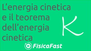 L'energia cinetica  e il teorema dell'energia cinetica [lezione di fisica]