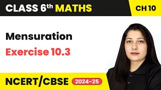 Mensuration - Exercise 10.3 | Class 6 Maths Chapter 10 | CBSE 2024-25