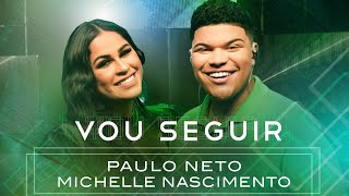 Vou Seguir | Paulo Neto Feat: Michelle Nascimento #MKNetwork
