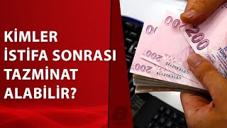 İstifa eden tazminat alır mı? İşte tüm detaylar | A Haber