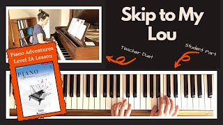 Skip to My Lou 🎹 with Teacher Duet [PLAY-ALONG] (Piano Adventures 2A Lesson)