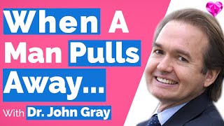 Why Men Pull Away (& What To Do) With John Gray