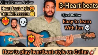 How to play Heart beat 😍 style on guitar by Ujjwal Babbar tutorial/lesson #guitar #heartbeat #style