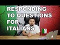 Responding To Questions For Italians