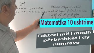 Matematika 10 Ushtrime / Faktori më i madh i përbashkët i dy numrave