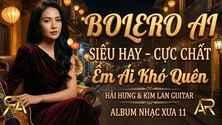 LK BOLERO AI Trữ Tình MỚI, CỰC HAY 2026 - Nhạc Xưa 11 Tuyển Chọn Vừa Ra Lò CỰC ÊM TAI Thư Giãn Êm Ái