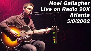 Noel Gallagher - Live on Radio 99X in Atlanta, 5/8/2002