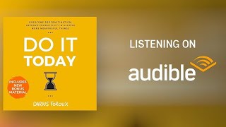 Do It Today: Overcome Procrastination - Darius Foroux [Full Audiobook]