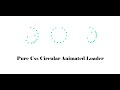 Pure css Circular Animated Loader