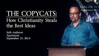 Seth Andrews - The Copycats: How Christianity Steals The Best Ideas