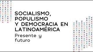 Socialismo, Populismo y Democracia en Latinoamérica | Solidaridad Democrática 2018