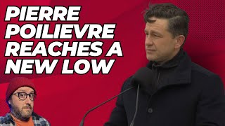 Pierre Poilievre Reaches A New Low