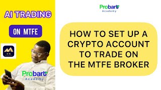 HOW TO SET UP YOUR MTFE AI TRADING BROKER ACCOUNT